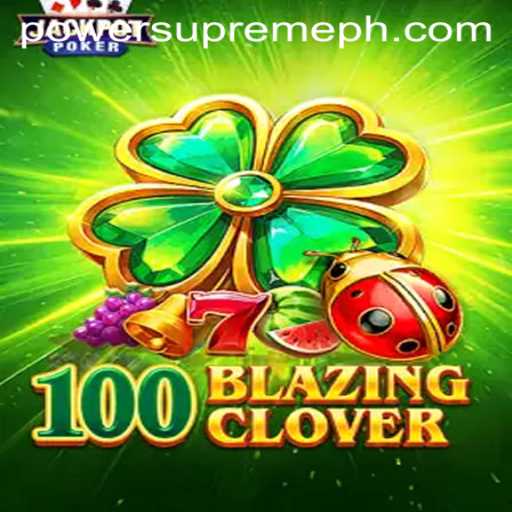 Unleashing the Magic of 100BlazingClover: A Journey into Power Supreme